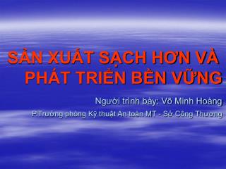 I. Tổng quan về sản xuất sạch hơn (SXSH): 		1. Sản xuất sạch hơn là gì?