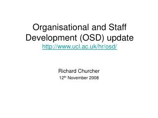 Organisational and Staff Development (OSD) update ucl.ac.uk/hr/osd/