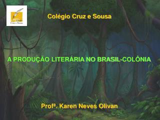 A PRODUÇÃO LITERÁRIA NO BRASIL-COLÔNIA