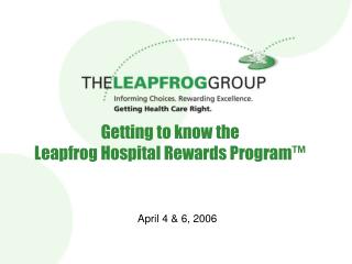 Getting to know the Leapfrog Hospital Rewards Program™