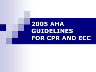 2005 AHA GUIDELINES FOR CPR AND ECC