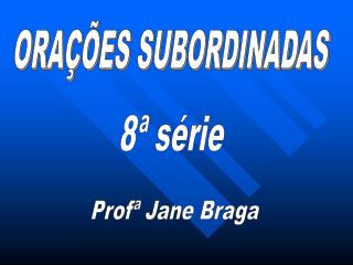 ORAÇÕES SUBORDINADAS