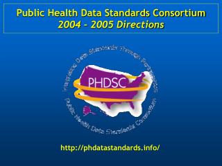 Public Health Data Standards Consortium 2004 – 2005 Directions