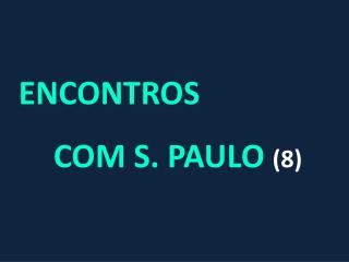 ENCONTROS 	COM S. PAULO (8)