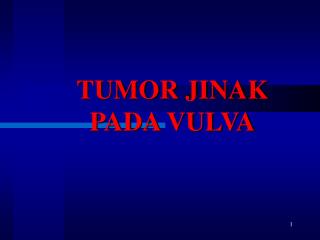 TUMOR JINAK PADA VULVA