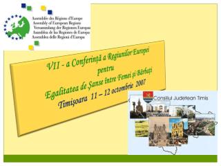 VII - a Conferin ţă a Regiunilor Europei pentru Egalitatea de Şanse între Femei şi Bărbaţi