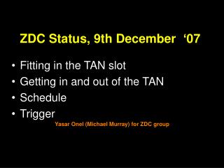 ZDC Status, 9th December ‘07