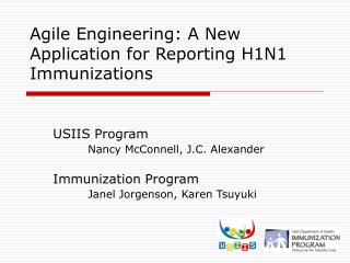 Agile Engineering: A New Application for Reporting H1N1 Immunizations