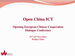 Open China ICT Opening European Chinese Cooperation Dialogue Conference 15 th -16 th November