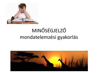 MINŐSÉGJELZŐ mondatelemzési gyakorlás