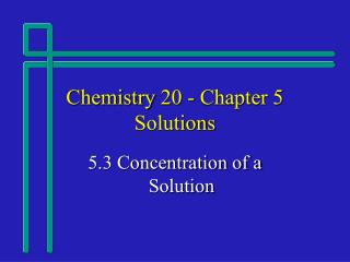 Chemistry 20 - Chapter 5 Solutions