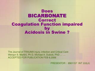 Does BICARBONATE Correct Coagulation Function impaired by Acidosis in Swine ?