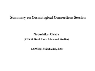 Summary on Cosmological Connections Session