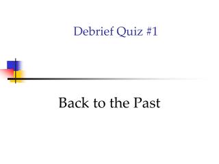 Debrief Quiz #1