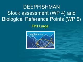 DEEPFISHMAN Stock assessment (WP 4) and Biological Reference Points (WP 5)