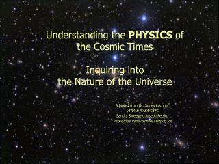 Understanding the PHYSICS of the Cosmic Times Inquiring into the Nature of the Universe