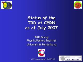 Status of the TRD at CERN as of July 2007