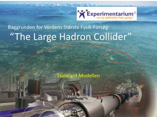 Baggrunden for Verdens Største Fysik-Forsøg: “The Large Hadron Collider”