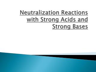 Neutralization Reactions with Strong Acids and Strong Bases