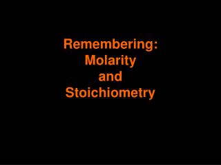 Remembering: Molarity and Stoichiometry