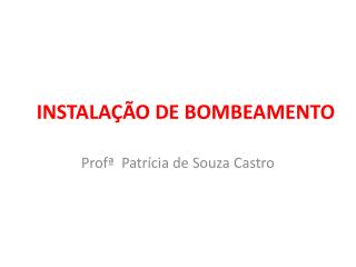 INSTALAÇÃO DE BOMBEAMENTO