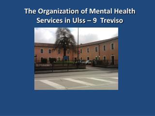 The Organization of Mental Health Services in Ulss – 9 Treviso