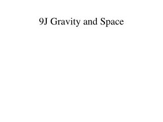 9J Gravity and Space