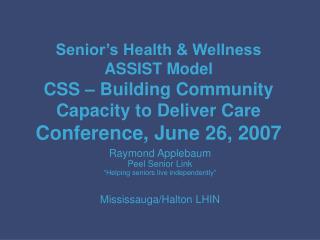 Raymond Applebaum Peel Senior Link “Helping seniors live independently” Mississauga/Halton LHIN