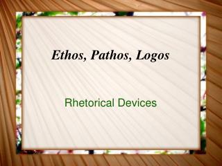 Ethos, Pathos, Logos