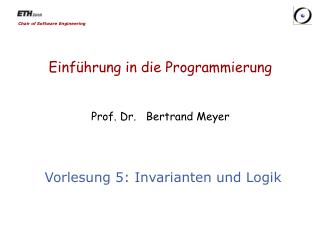 Einführung in die Programmierung Prof. Dr. Bertrand Meyer