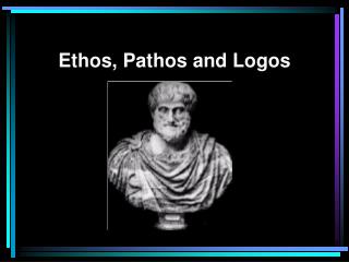 Ethos, Pathos and Logos