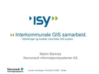 Interkommunale GIS samarbeid. 	- Utfordringer og fordeler med felles GIS-system.