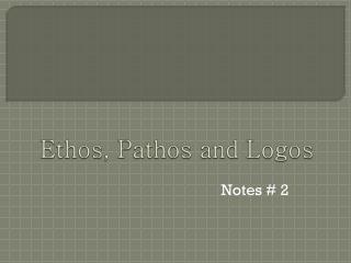 Ethos, Pathos and Logos