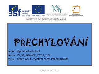 PŘECHYLOVÁNÍ Autor: Mgr. Monika Dudová Název: VY_32_INOVACE_ICT2.5_2-24