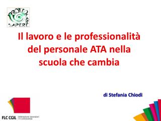 Il lavoro e le professionalità del personale ATA nella scuola che cambia di Stefania Chiodi
