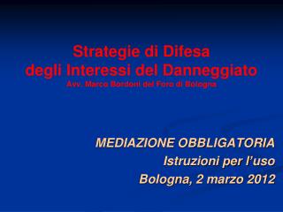 Strategie di Difesa degli Interessi del Danneggiato Avv. Marco Bordoni del Foro di Bologna