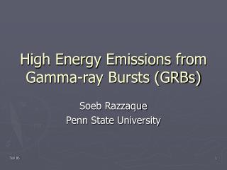 High Energy Emissions from Gamma-ray Bursts (GRBs)