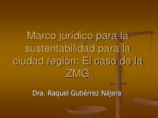 Marco jurídico para la sustentabilidad para la ciudad región: El caso de la ZMG