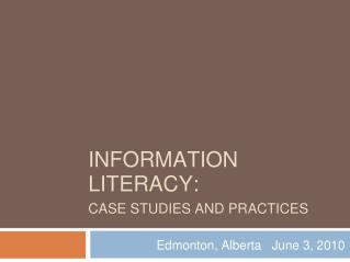 INFORMATION LITERACY: CASE STUDIES AND PRACTICES