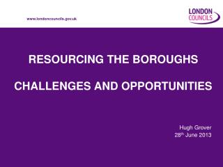 RESOURCING THE BOROUGHS CHALLENGES AND OPPORTUNITIES