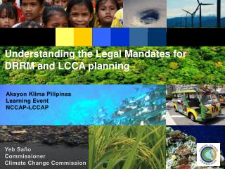 Understanding the Legal Mandates for DRRM and LCCA planning 