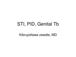 STI, PID, Genital Tb