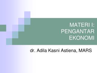 MATERI I: PENGANTAR EKONOMI