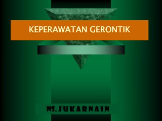 KEPERAWATAN GERONTIK