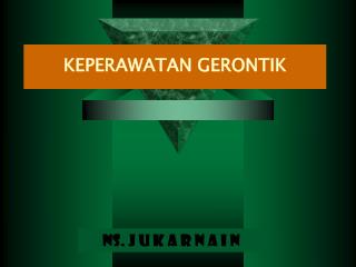 KEPERAWATAN GERONTIK