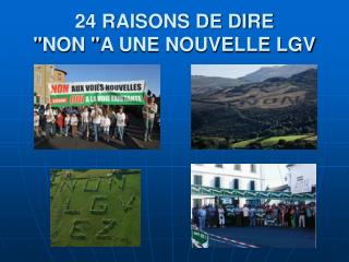 24 RAISONS DE DIRE &quot; NON &quot; A UNE NOUVELLE LGV