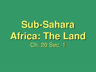 Sub-Sahara Africa: The Land