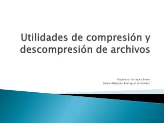 Utilidades de compresión y descompresión de archivos