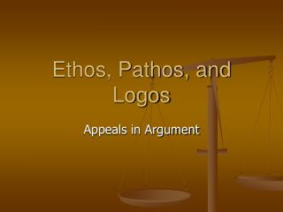 Ethos, Pathos, and Logos