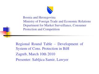 Regional Round Table – Development of System of Cons. Protection in BiH Zagreb, March 10th 2010